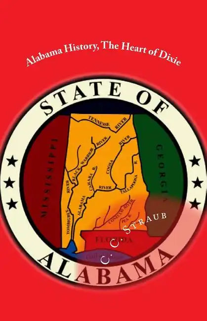Alabama History, The Heart of Dixie - Paperback