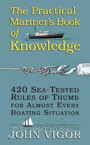 The Practical Mariner's Book of Knowledge: 420 Sea-Tested Rules of Thumb for Almost Every Boating Situation - Paperback