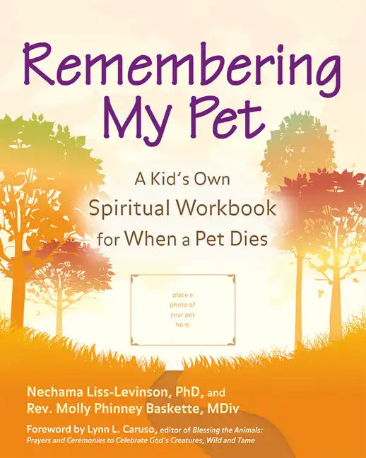 Remembering My Pet: A Kid's Own Spiritual Workbook for When a Pet Dies - Paperback