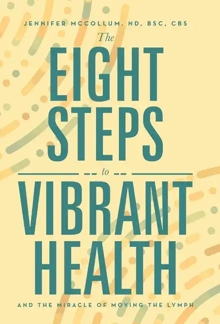 The Eight Steps to Vibrant Health: And the Miracle of Moving the Lymph - Hardcover