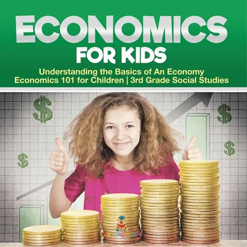 Economics for Kids - Understanding the Basics of An Economy Economics 101 for Children 3rd Grade Social Studies - Paperback