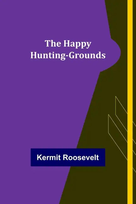 The Happy Hunting-Grounds - Paperback