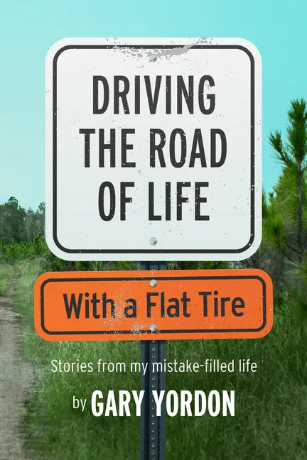Driving the Road of Life with a Flat Tire - Paperback