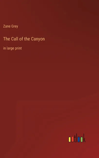 The Call of the Canyon: in large print - Hardcover
