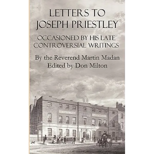 Letters to Joseph Priestley Occasioned by His Late Controversial Writings - Paperback