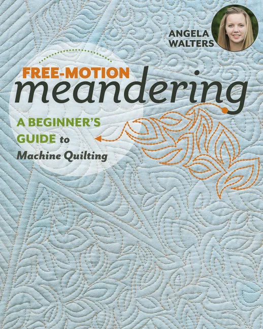 Free-Motion Meandering: A Beginners Guide to Machine Quilting - Paperback