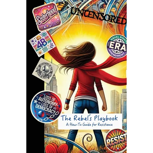 The Rebel's Playbook: A How-To Guide for Resistance - Paperback