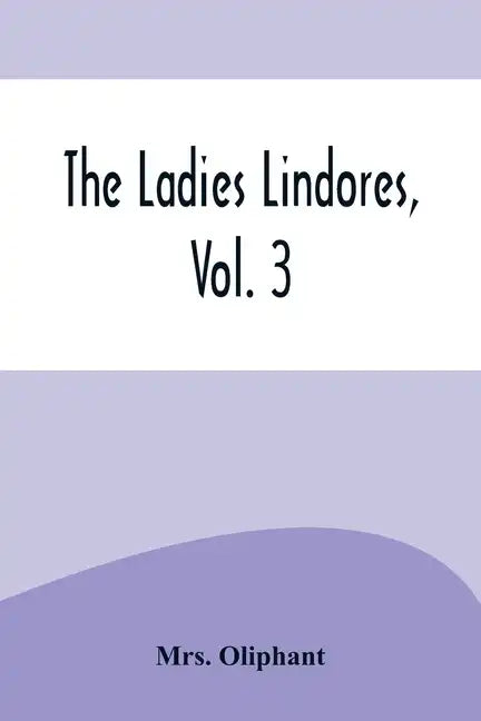 The Ladies Lindores, Vol. 3 - Paperback