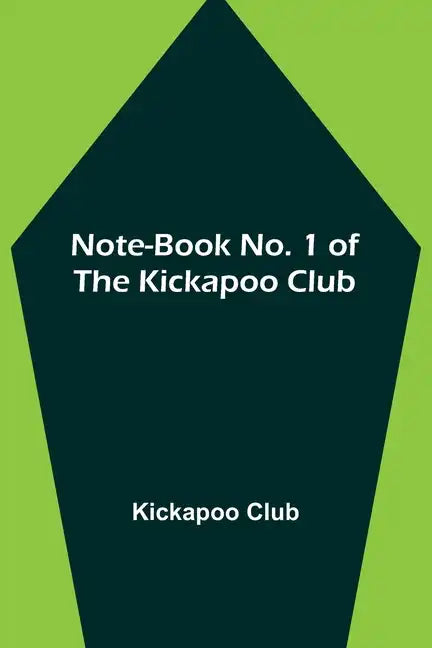 Note-book No. 1 of the Kickapoo Club - Paperback