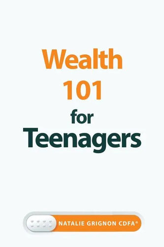 Wealth 101 for Teenagers - Paperback