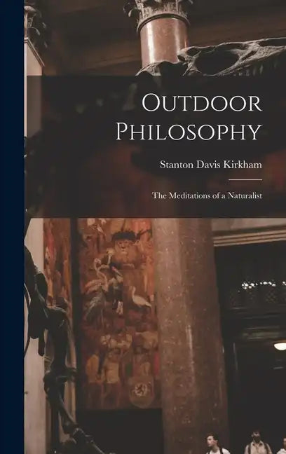 Outdoor Philosophy: The Meditations of a Naturalist - Hardcover