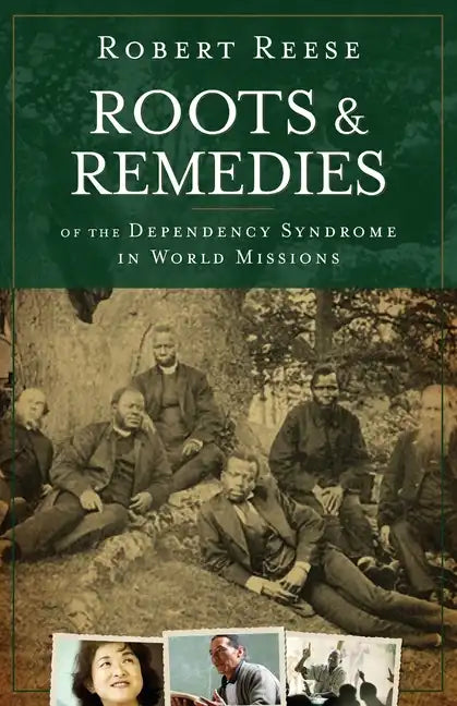 Roots & Remedies of the Dependency Syndrome in World Missions - Paperback