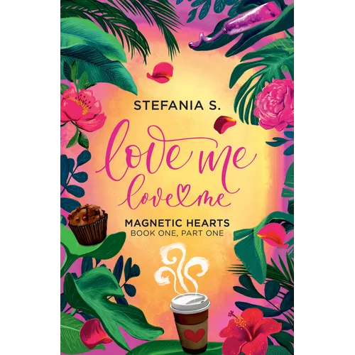 Love Me, Love Me: Magnetic Hearts: Book One, Part One - Paperback