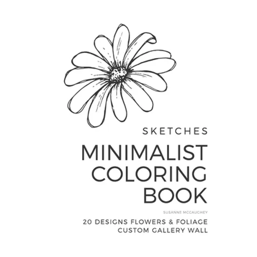 Sketches - Minimalist Coloring Book - Flowers & Foliage: 20 Designs Custom Gallery Wall - Paperback