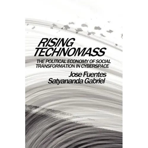 Rising Technomass: The Political Economy of Social Transformation in Cyberspace - Paperback