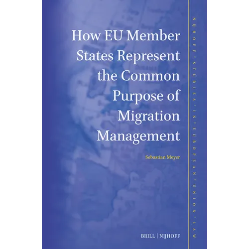 How EU Member States Represent the Common Purpose of Migration Management - Hardcover