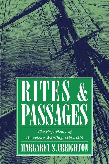 Rites and Passages: The Experience of American Whaling, 1830 1870 - Paperback