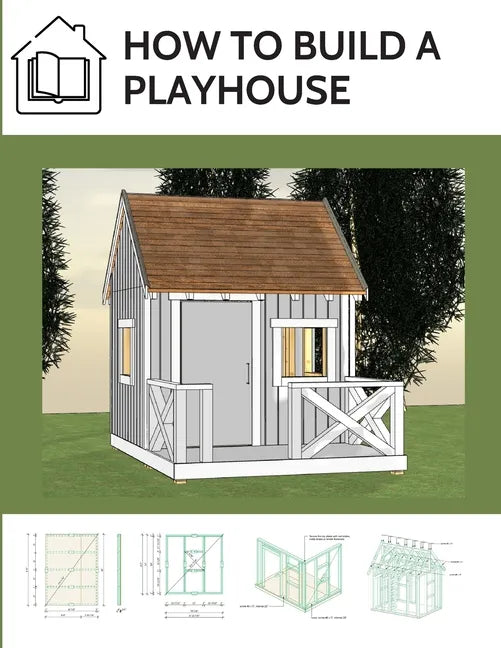 How to build a playhouse: Wooden outdoor playhouse for kids - Paperback