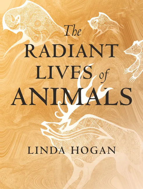 The Radiant Lives of Animals - Hardcover