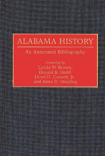 Alabama History: An Annotated Bibliography - Hardcover