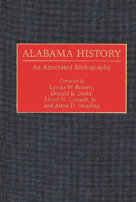 Alabama History: An Annotated Bibliography - Hardcover
