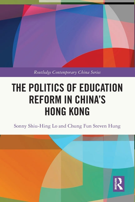 The Politics of Education Reform in China's Hong Kong - Paperback