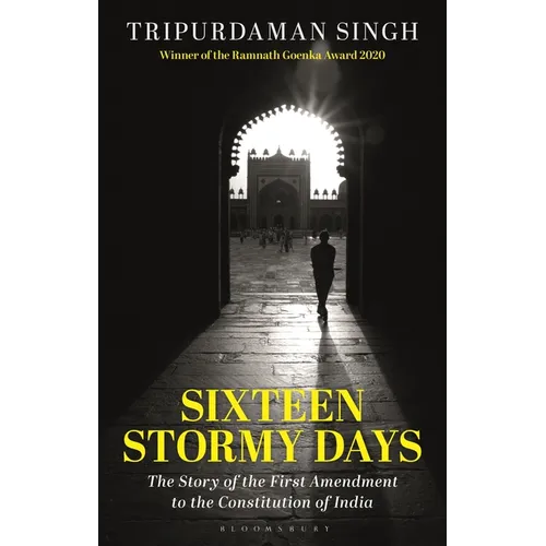 Sixteen Stormy Days: The Story of the First Amendment to the Constitution of India - Hardcover