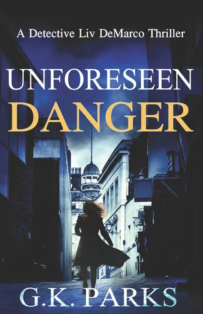 Unforeseen Danger: A Detective Liv DeMarco Thriller - Paperback
