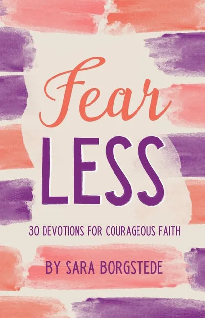 Fear Less: 30 Devotions for Courageous Faith - Paperback