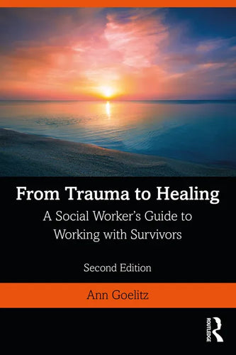 From Trauma to Healing: A Social Worker's Guide to Working with Survivors - Paperback