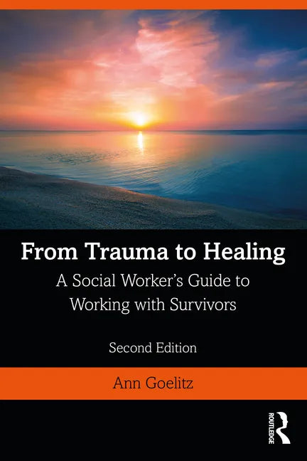 From Trauma to Healing: A Social Worker's Guide to Working with Survivors - Paperback