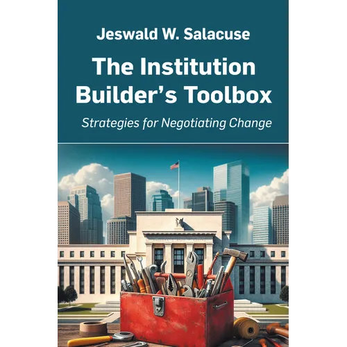The Institution Builder's Toolbox: Strategies for Negotiating Change - Paperback