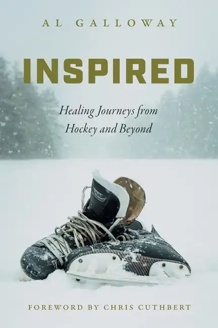 Inspired: Healing Journeys from Hockey and Beyond - Paperback