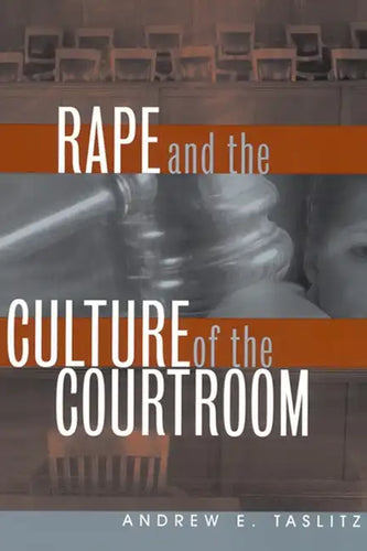Rape and the Culture of the Courtroom - Hardcover