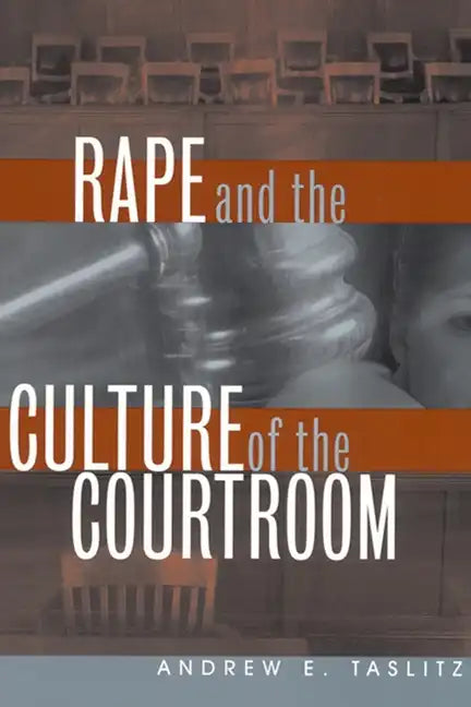 Rape and the Culture of the Courtroom - Hardcover