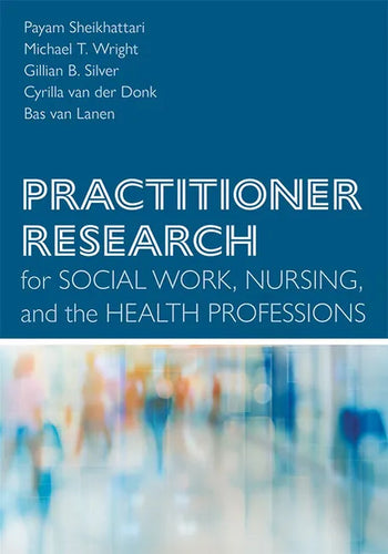 Practitioner Research for Social Work, Nursing, and the Health Professions - Paperback