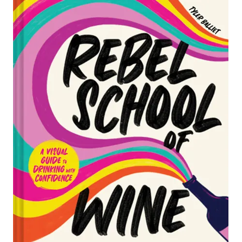 Rebel School of Wine: A Visual Guide to Drinking with Confidence - Hardcover