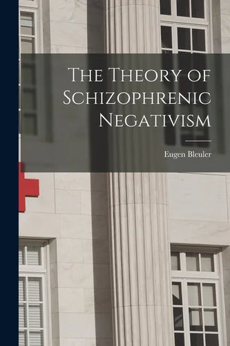 The Theory of Schizophrenic Negativism - Paperback