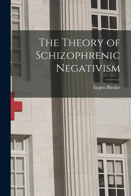 The Theory of Schizophrenic Negativism - Paperback