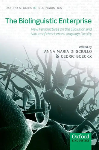 The Biolinguistic Enterprise: New Perspectives on the Evolution and Nature of the Human Language Faculty - Paperback