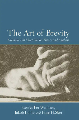 The Art of Brevity: Excursions in Short Fiction Theory and Analysis - Paperback
