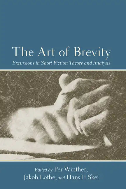 The Art of Brevity: Excursions in Short Fiction Theory and Analysis - Paperback