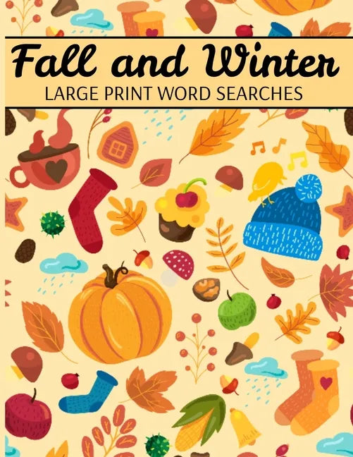 Fall And Winter Large Print Word Searches: Autumn Word Search, Winter Word Search, Holiday Word Search, Word Search Puzzle Books For Adults - Paperback