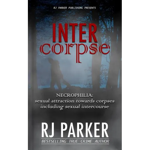 Intercorpse: NECROPHILIA sexual attraction towards corpses including sexual intercourse - Paperback