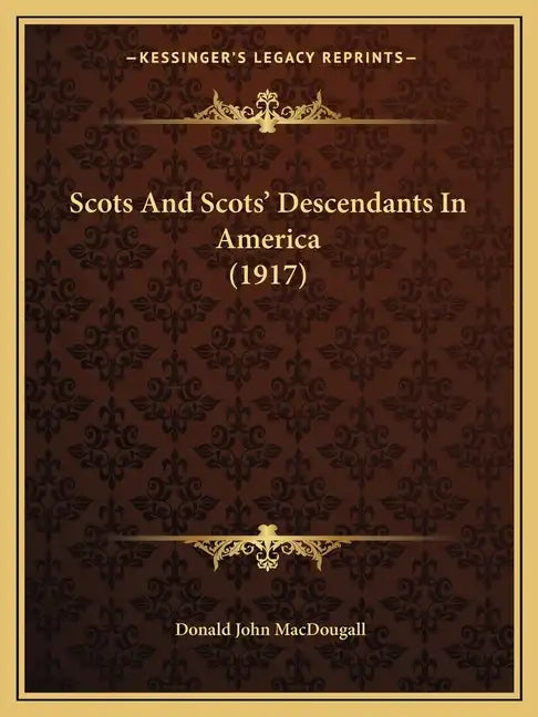 Scots And Scots' Descendants In America (1917) - Paperback