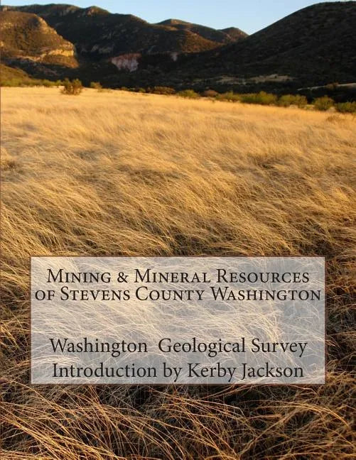 Mining & Mineral Resources of Stevens County Washington - Paperback