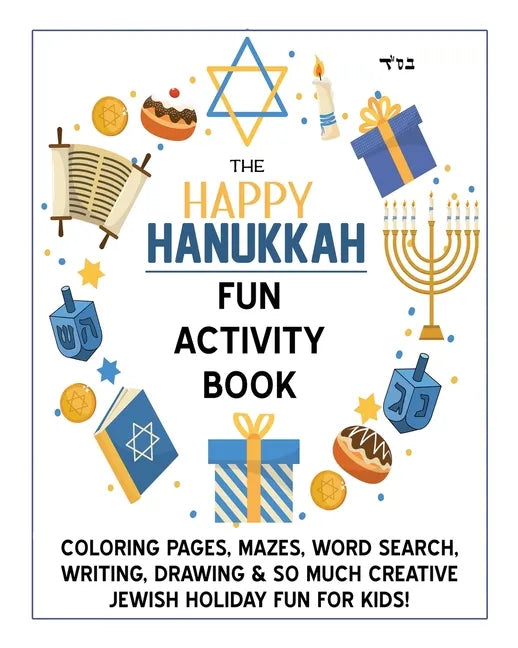 The Happy Hanukkah Fun Activity Book: Celebrate the Festival of Lights with Cute Coloring Pages, Mazes, Matching Games, Word Search Puzzles, Chanukah - Paperback