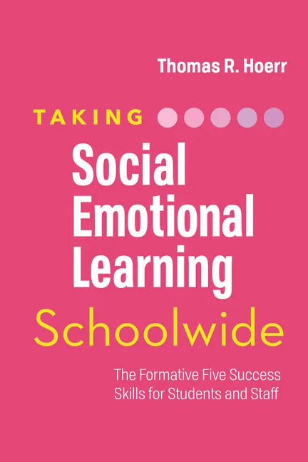 Taking Social-Emotional Learning Schoolwide: The Formative Five Success Skills for Students and Staff - Paperback