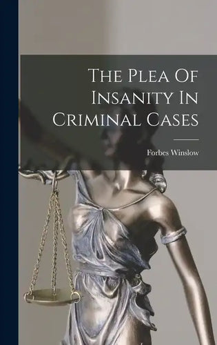 The Plea Of Insanity In Criminal Cases - Hardcover