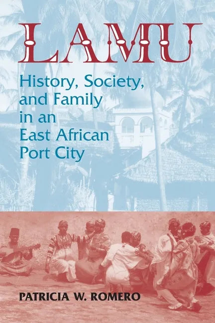 Lamu: History, Society, and Family in an East African Port City - Paperback